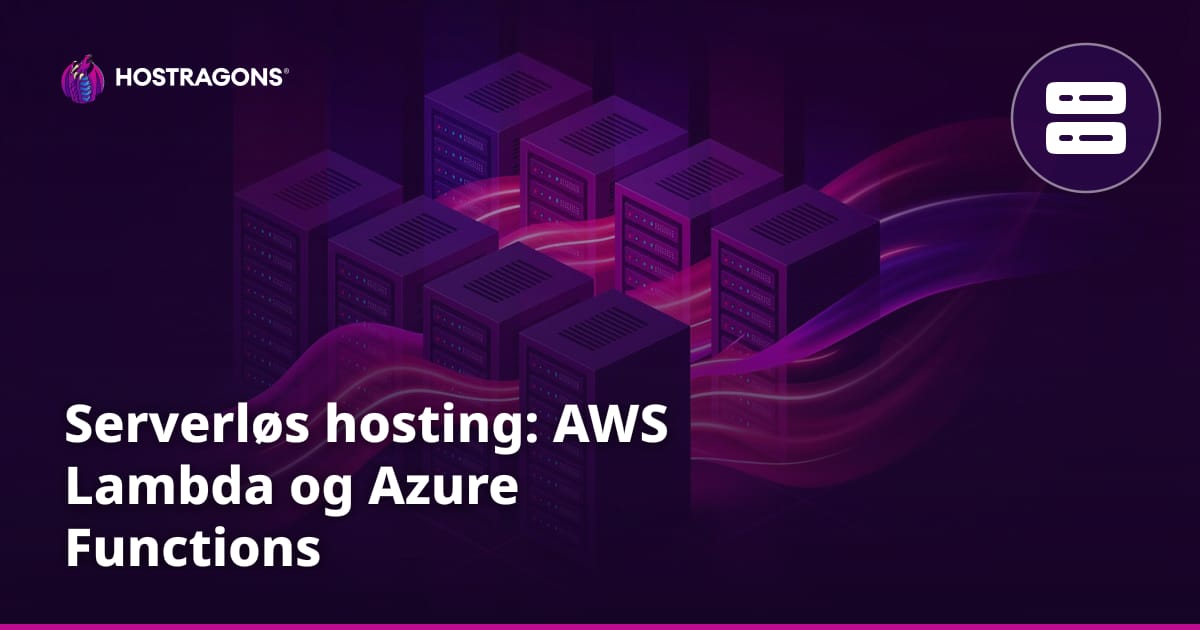 Serverløs hosting: AWS Lambda og Azure Functions