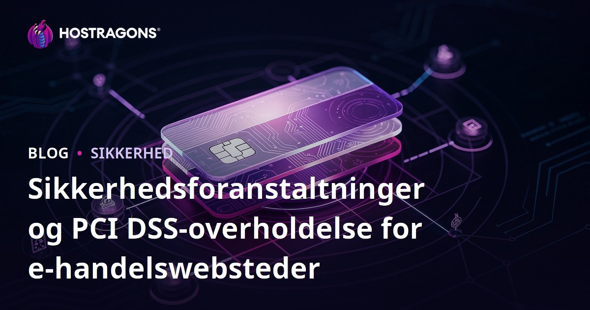 Sikkerhedsforanstaltninger og PCI DSS-overholdelse for e-handelswebsteder