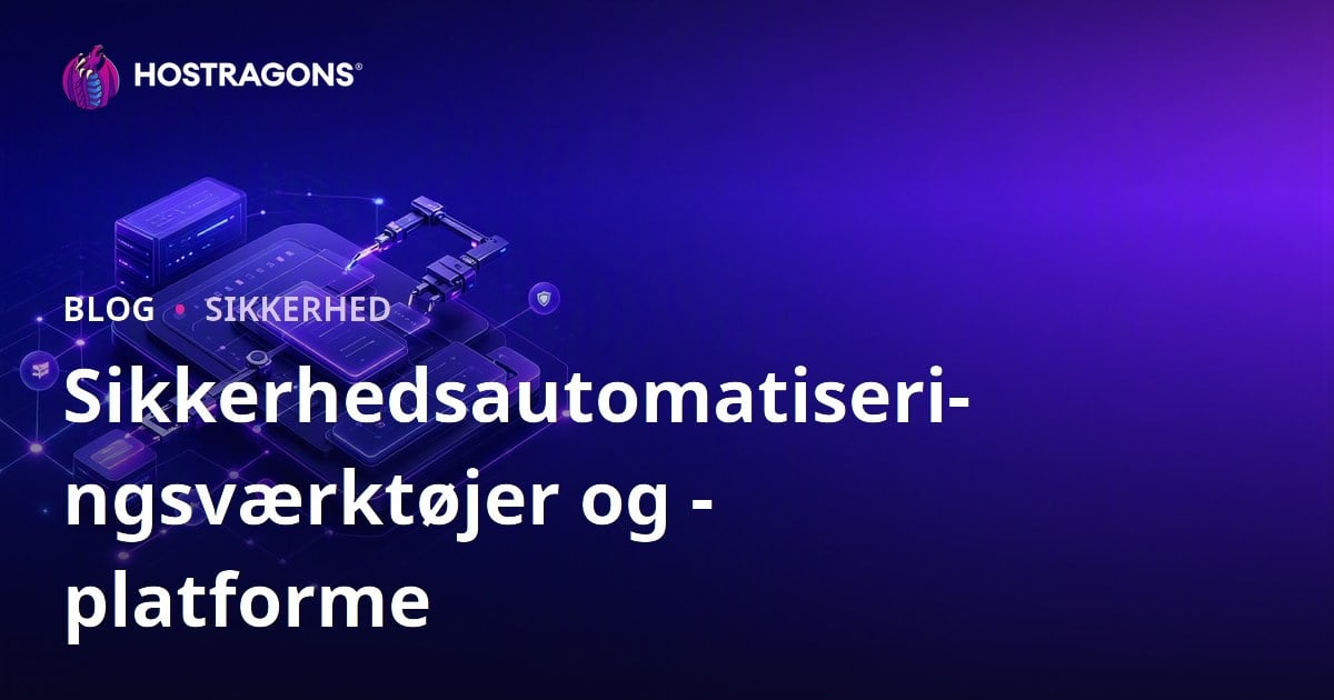 Sikkerhedsautomatiseringsværktøjer og -platforme