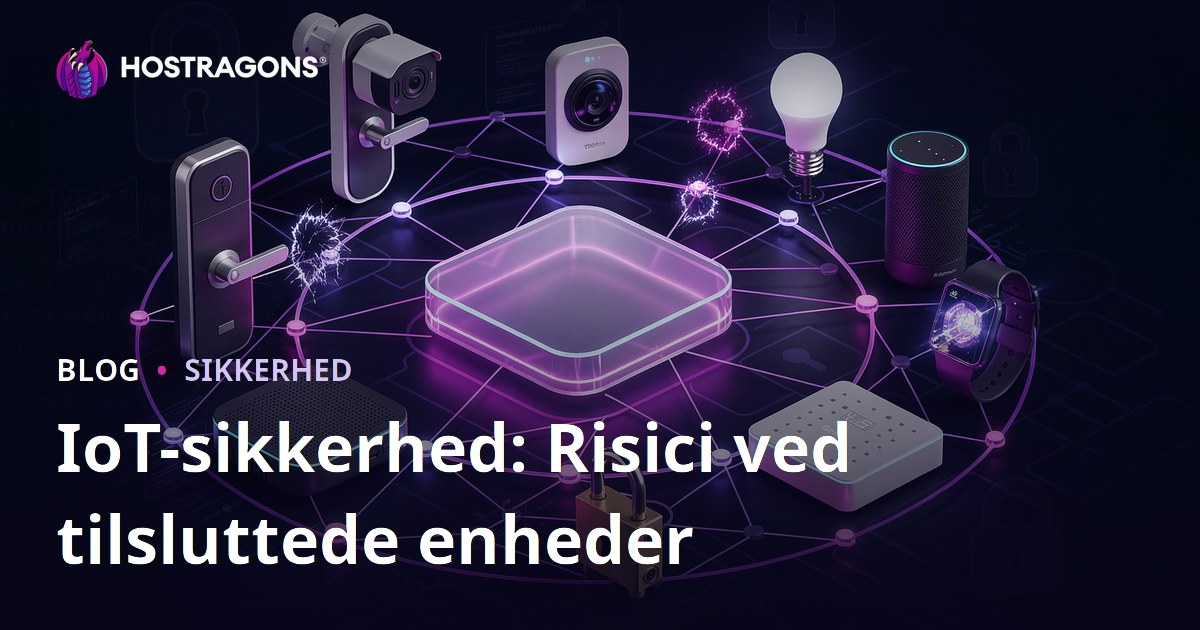 IoT-sikkerhed: Risici ved tilsluttede enheder