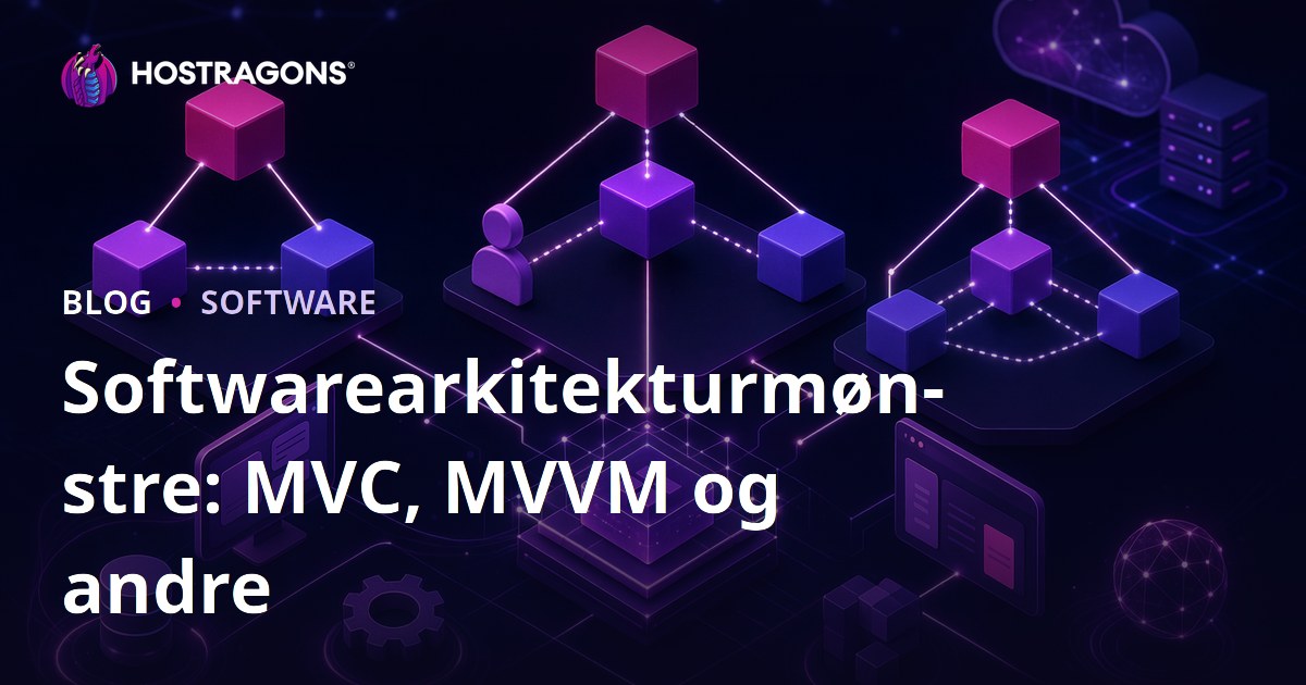 Softwarearkitekturmønstre: MVC, MVVM og andre