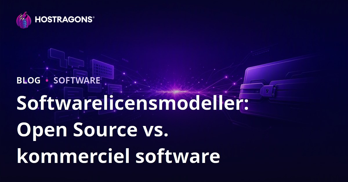 Softwarelicensmodeller: Open Source vs. kommerciel software