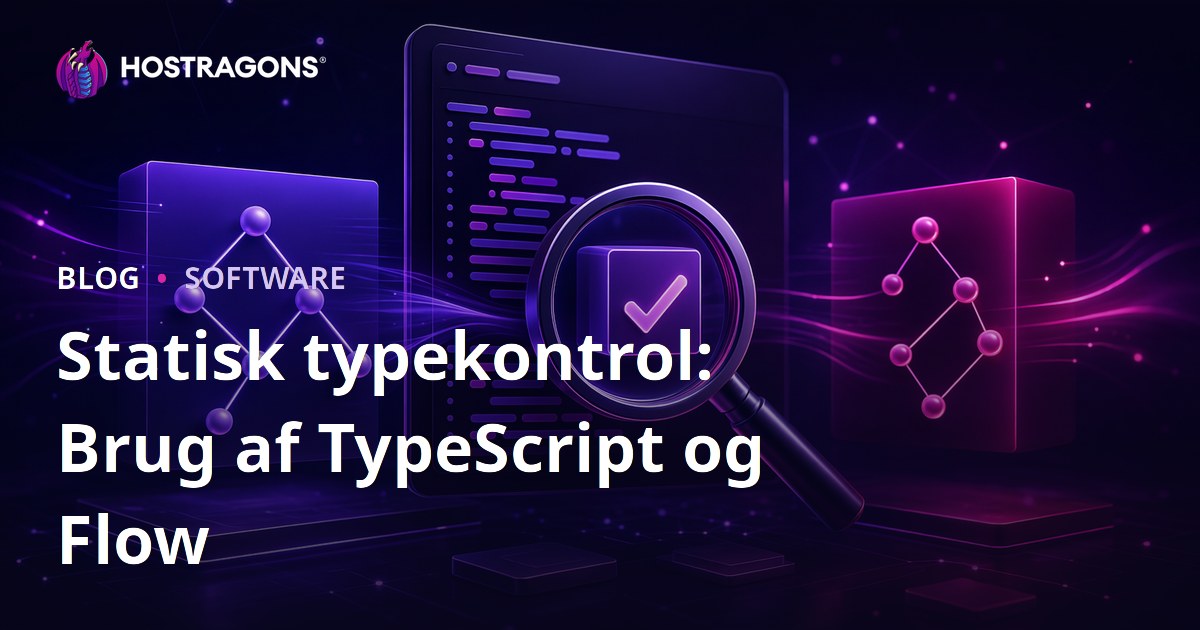 Statisk typekontrol: Brug af TypeScript og Flow
