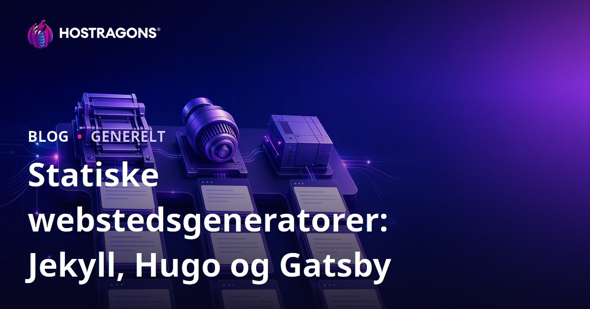 Statiske webstedsgeneratorer: Jekyll, Hugo og Gatsby