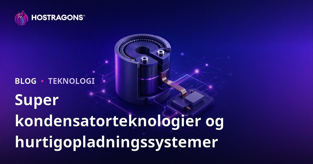 Super kondensatorteknologier og hurtigopladningssystemer