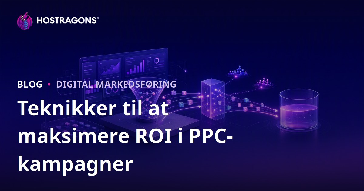 Teknikker til at maksimere ROI i PPC-kampagner