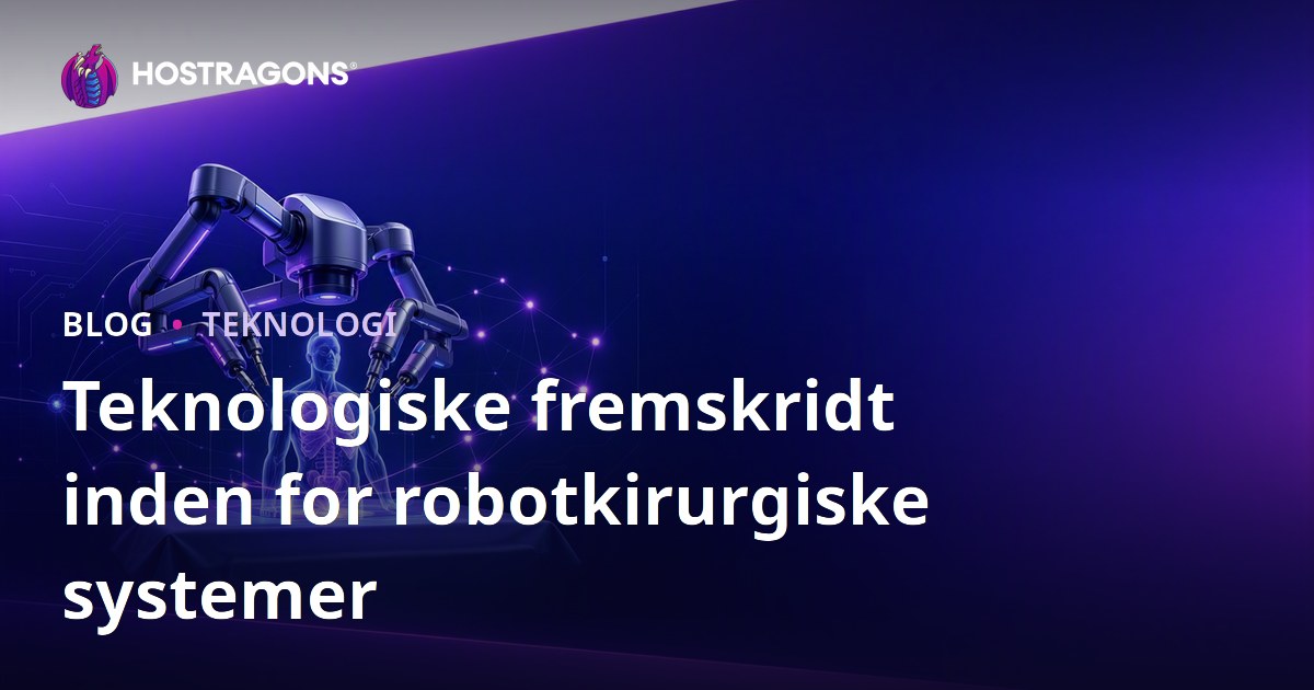 Teknologiske fremskridt inden for robotkirurgiske systemer