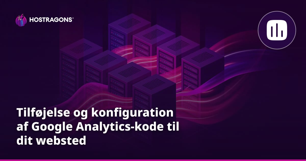 Tilføjelse og konfiguration af Google Analytics-kode til dit websted