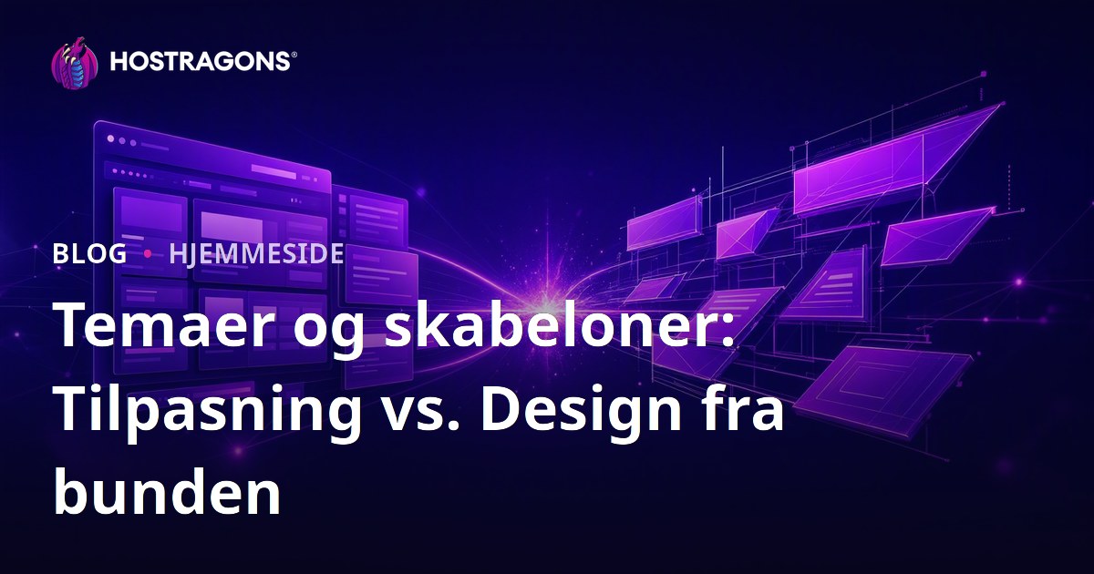 Temaer og skabeloner: Tilpasning vs. Design fra bunden