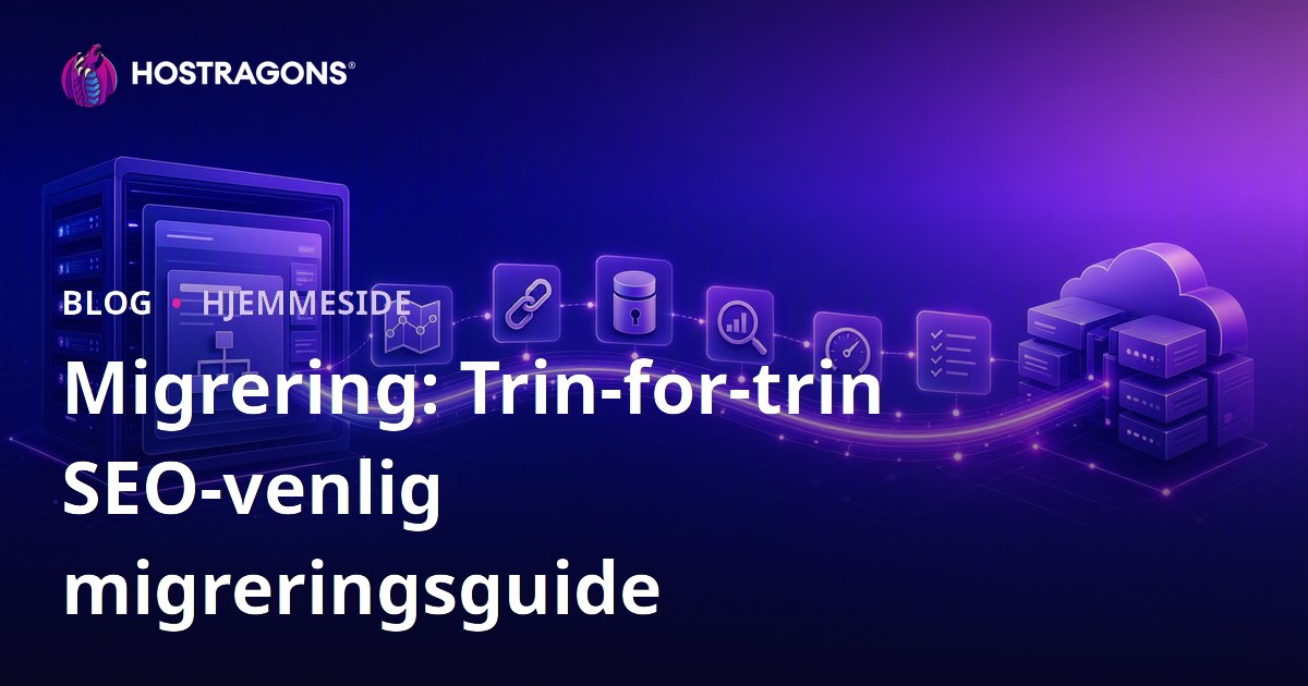 Migrering: Trin-for-trin SEO-venlig migreringsguide