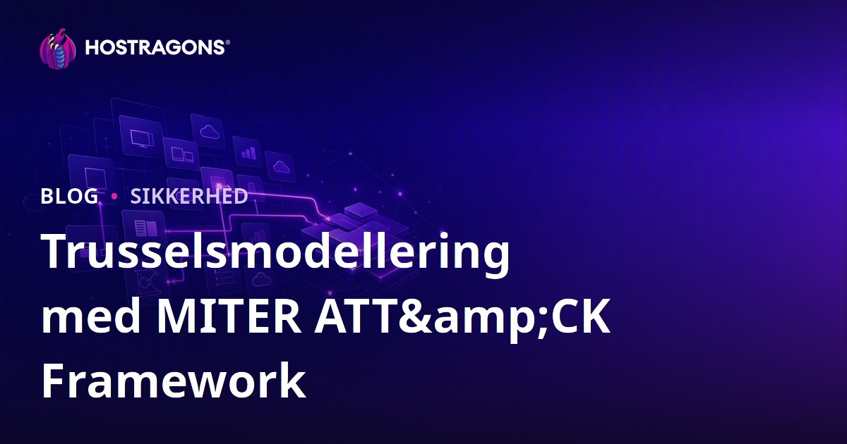 Trusselsmodellering med MITER ATT&CK Framework