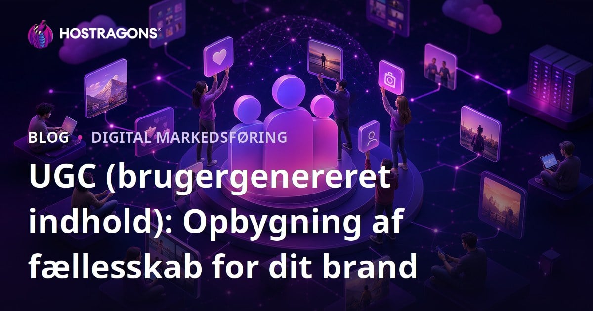 UGC (brugergenereret indhold): Opbygning af fællesskab for dit brand