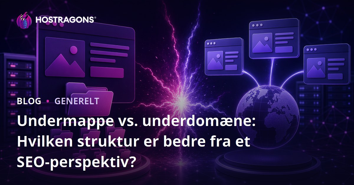 Undermappe vs. underdomæne: Hvilken struktur er bedre fra et SEO-perspektiv?