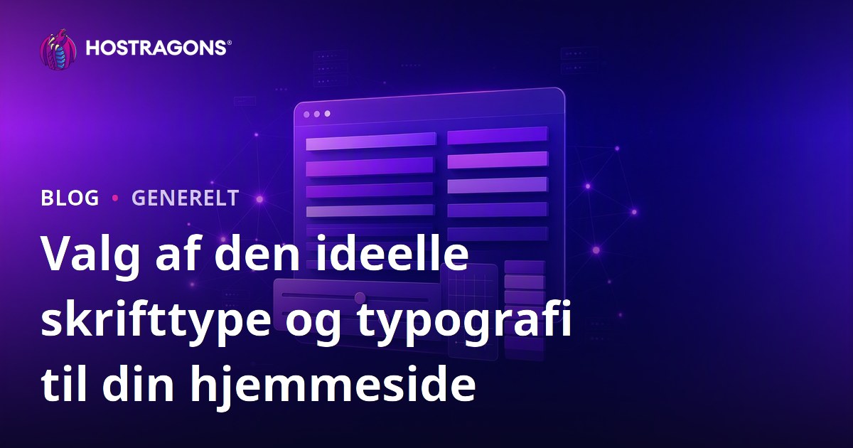Valg af den ideelle skrifttype og typografi til din hjemmeside