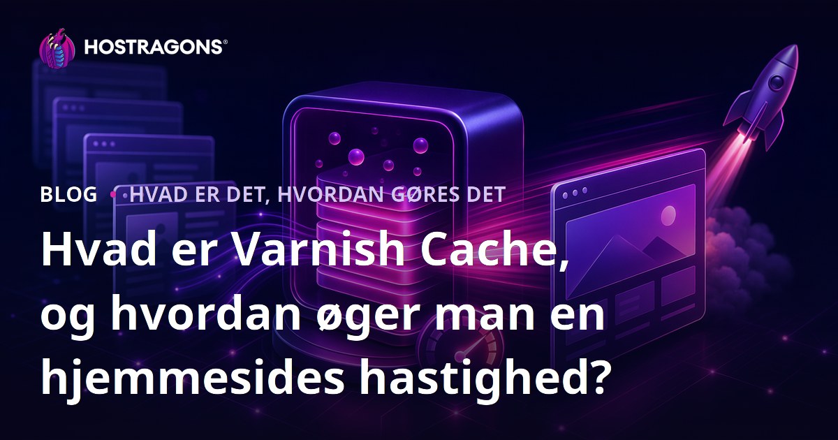Hvad er Varnish Cache, og hvordan øger man en hjemmesides hastighed?