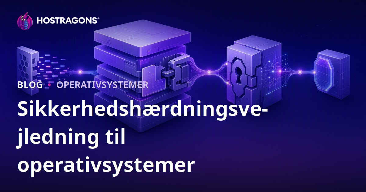 Sikkerhedshærdningsvejledning til operativsystemer