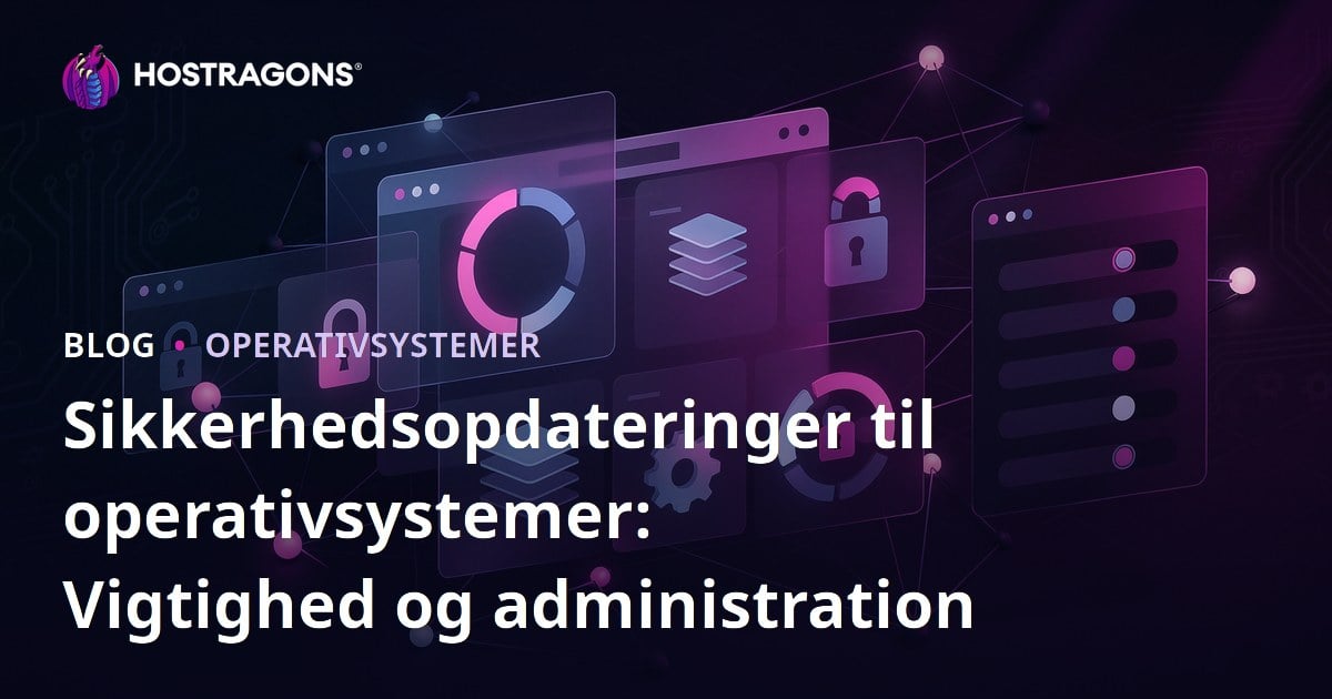 Sikkerhedsopdateringer til operativsystemer: Vigtighed og administration
