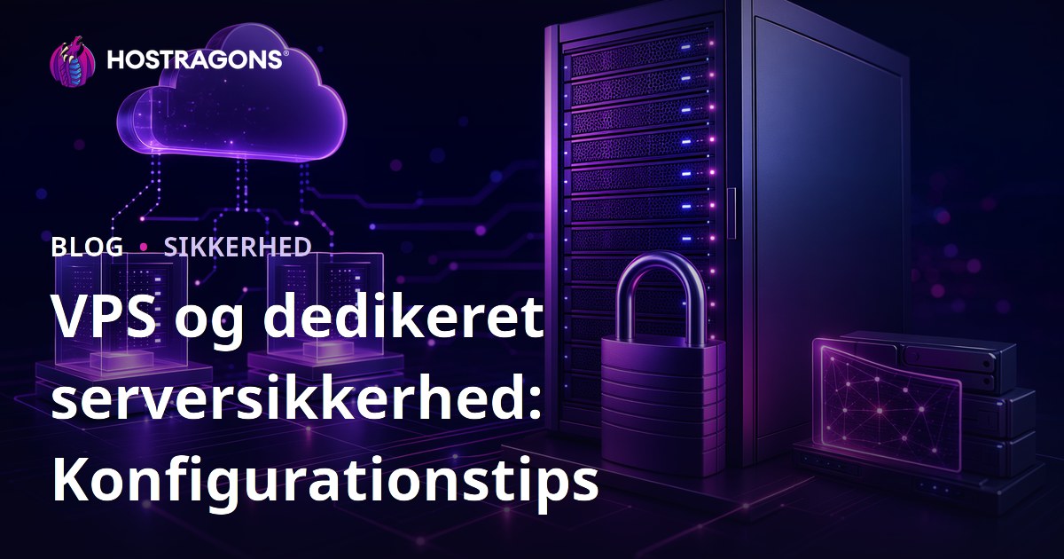 VPS og dedikeret serversikkerhed: Konfigurationstips