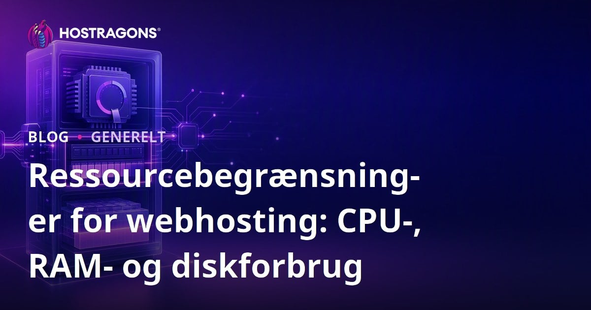 Ressourcebegrænsninger for webhosting: CPU-, RAM- og diskforbrug