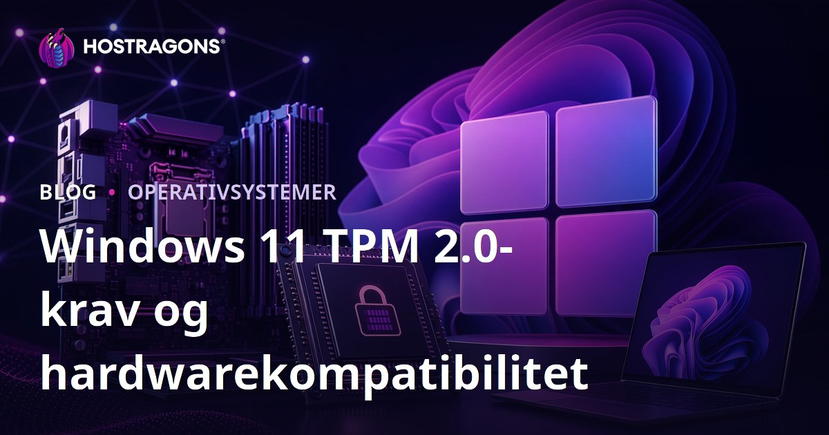 Windows 11 TPM 2.0-krav og hardwarekompatibilitet