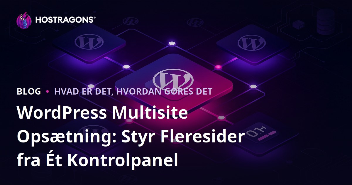 WordPress Multisite Opsætning: Styr Fleresider fra Ét Kontrolpanel