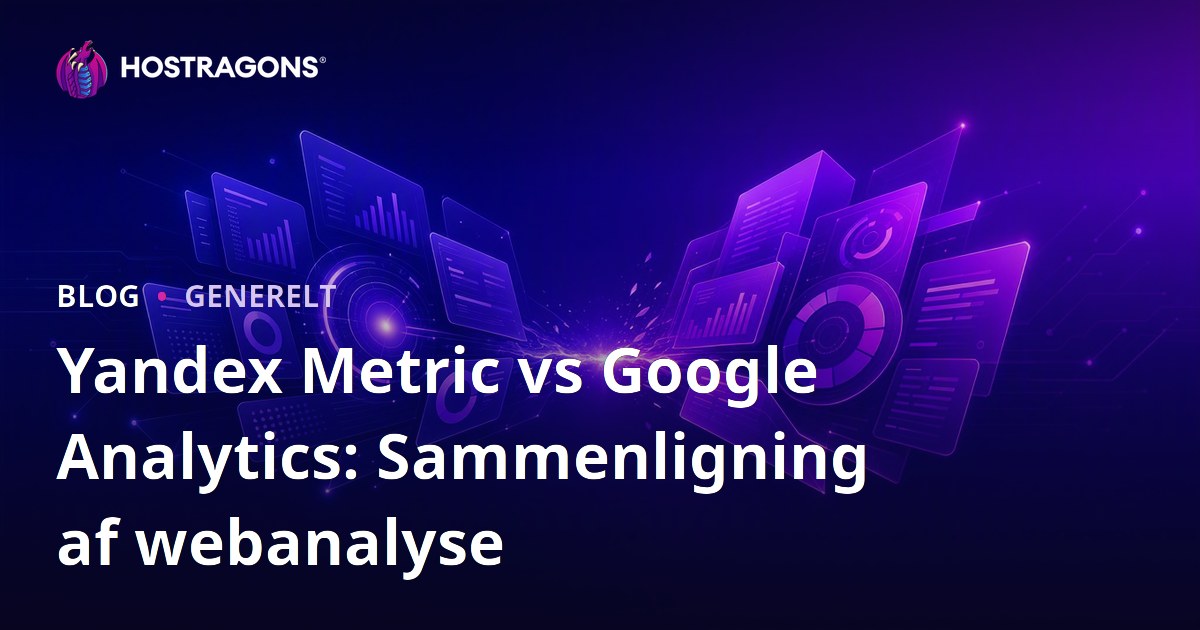 Yandex Metric vs Google Analytics: Sammenligning af webanalyse
