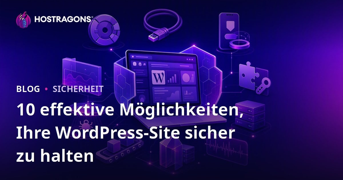 10 effektive Möglichkeiten, Ihre WordPress-Site sicher zu halten