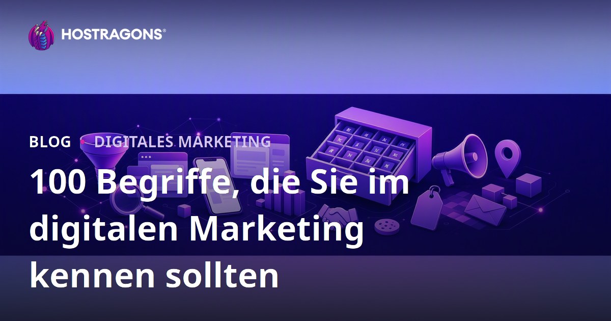 100 Begriffe, die Sie im digitalen Marketing kennen sollten
