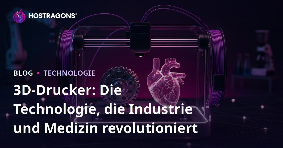 3D-Drucker: Die Technologie, die Industrie und Medizin revolutioniert