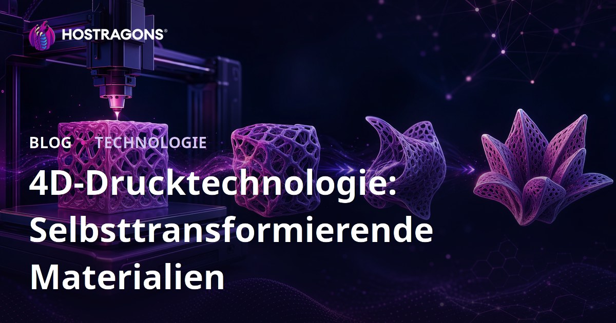 4D-Drucktechnologie: Selbsttransformierende Materialien