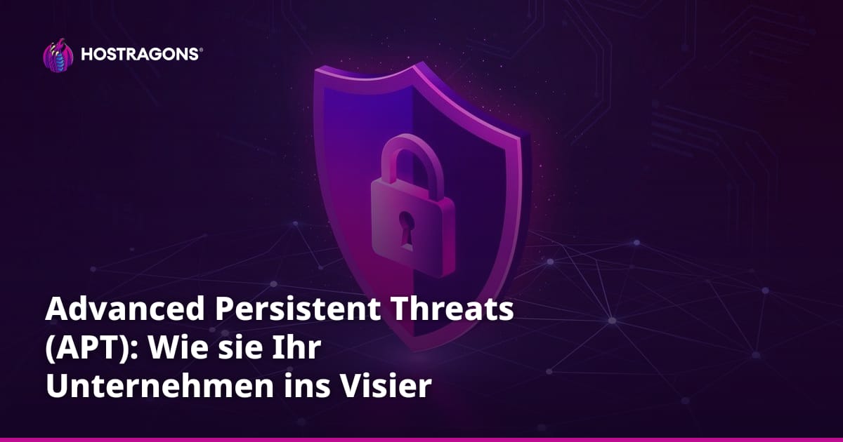 Advanced Persistent Threats (APT): Wie sie Ihr Unternehmen ins Visier nehmen können