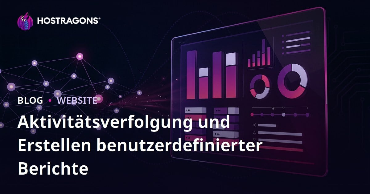 Aktivitätsverfolgung und Erstellen benutzerdefinierter Berichte