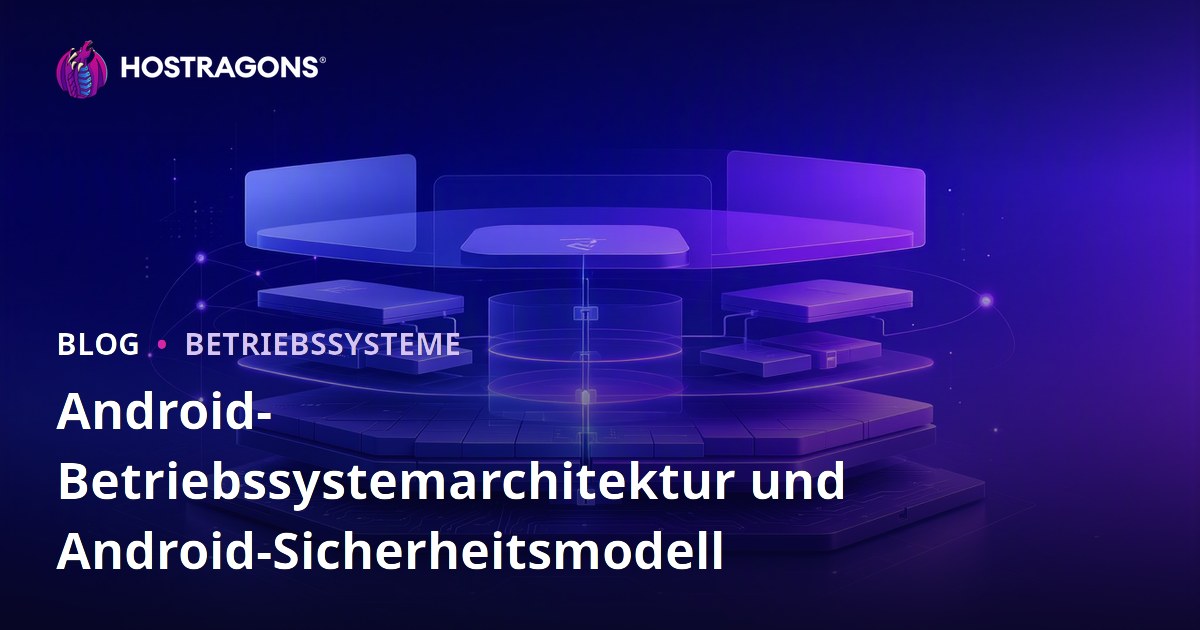 Android-Betriebssystemarchitektur und Android-Sicherheitsmodell