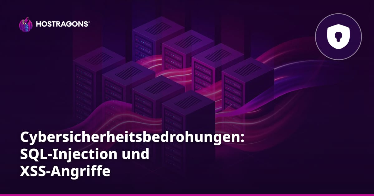 Cybersicherheitsbedrohungen: SQL-Injection und XSS-Angriffe
