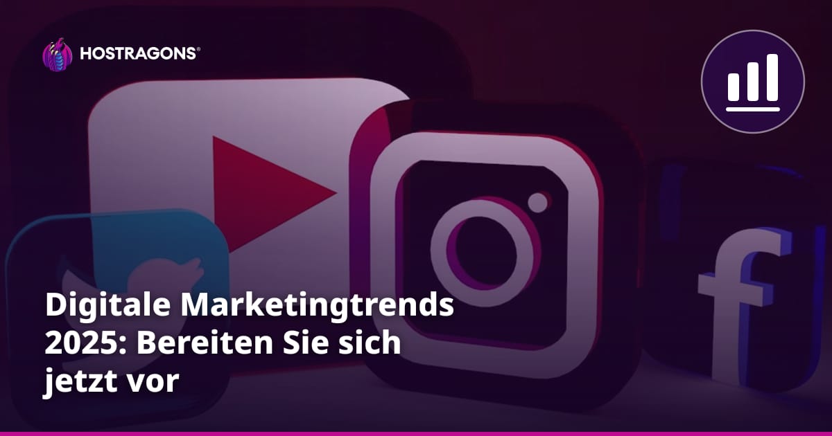 Digitale Marketingtrends 2025: Bereiten Sie sich jetzt vor