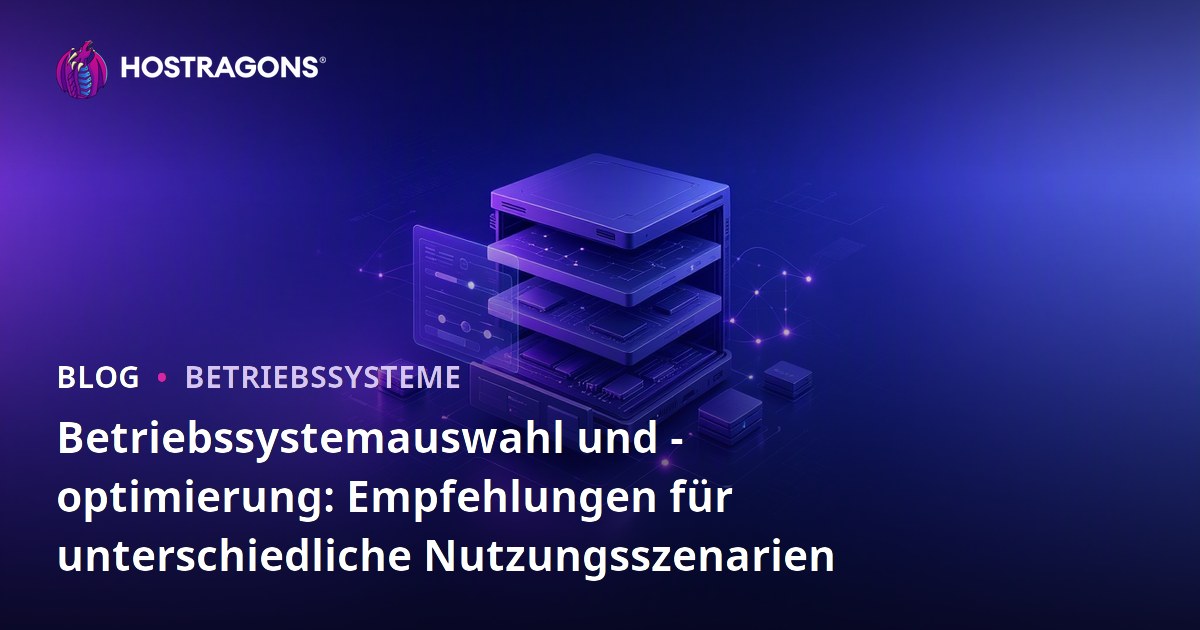 Betriebssystemauswahl und -optimierung: Empfehlungen für unterschiedliche Nutzungsszenarien