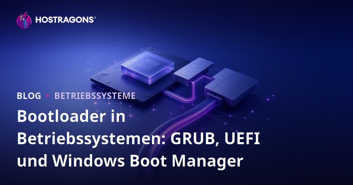 Bootloader in Betriebssystemen: GRUB, UEFI und Windows Boot Manager