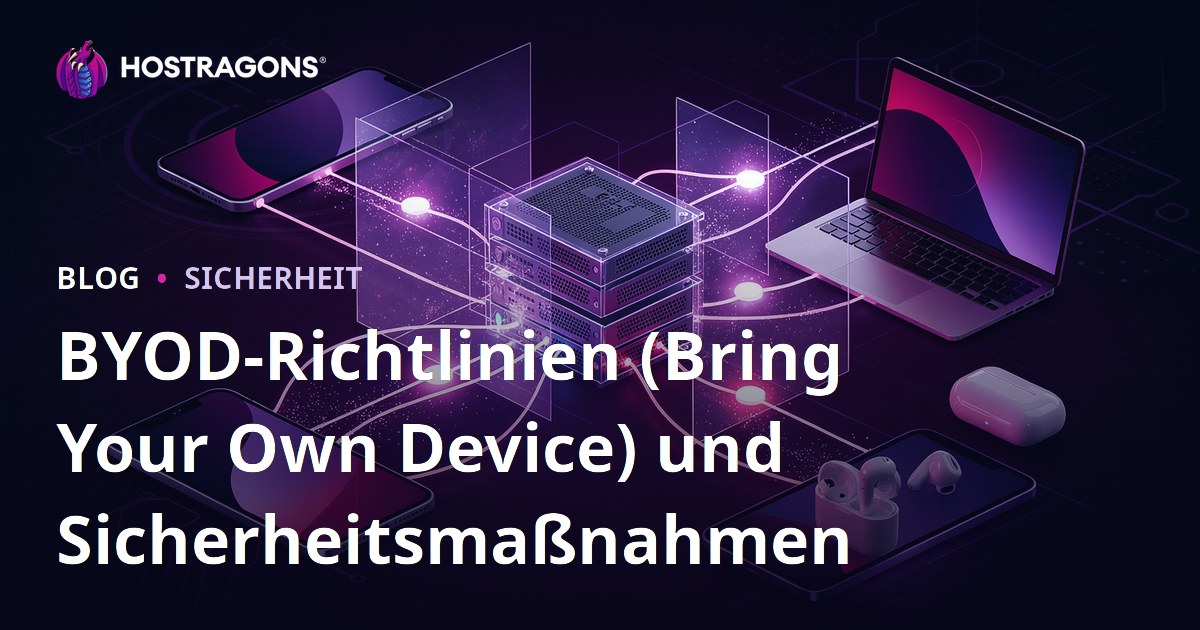 BYOD-Richtlinien (Bring Your Own Device) und Sicherheitsmaßnahmen