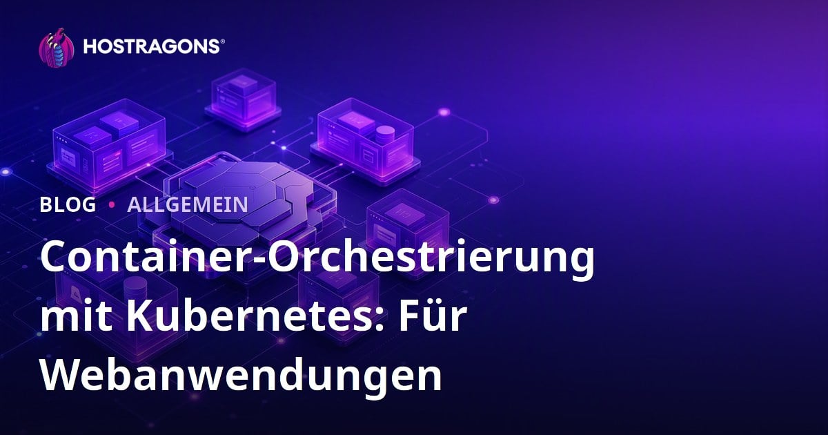 Container-Orchestrierung mit Kubernetes: Für Webanwendungen