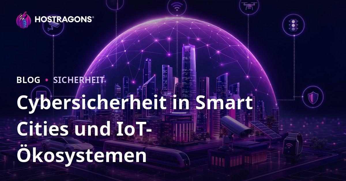 Cybersicherheit in Smart Cities und IoT-Ökosystemen
