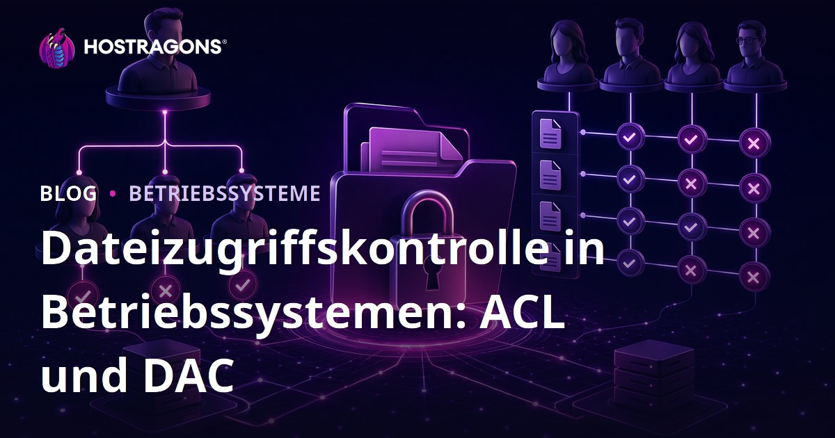 Dateizugriffskontrolle in Betriebssystemen: ACL und DAC