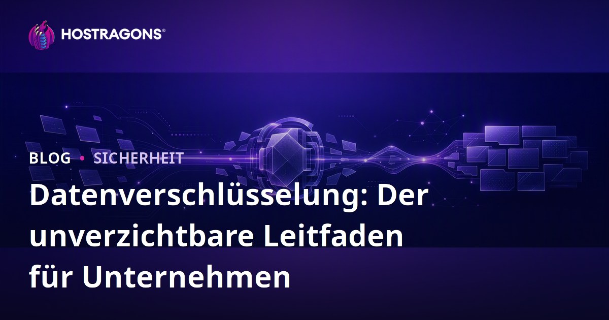 Datenverschlüsselung: Der unverzichtbare Leitfaden für Unternehmen