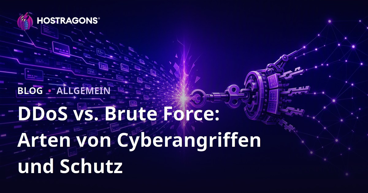 DDoS vs. Brute Force: Arten von Cyberangriffen und Schutz