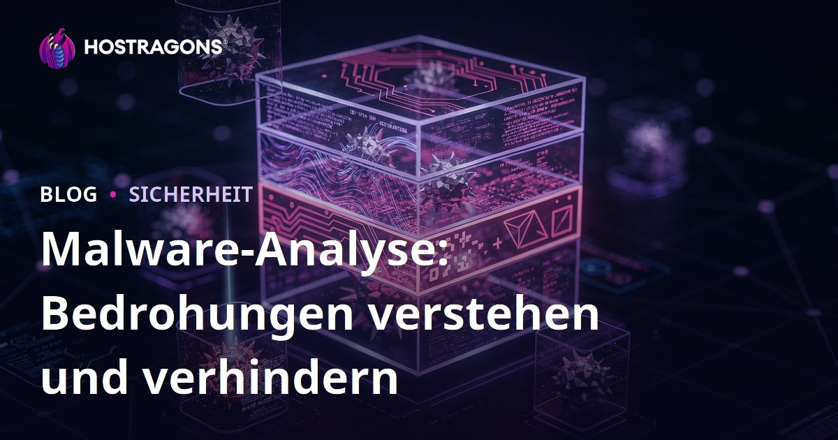 Malware-Analyse: Bedrohungen verstehen und verhindern