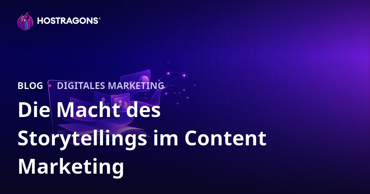 Die Macht des Storytellings im Content Marketing