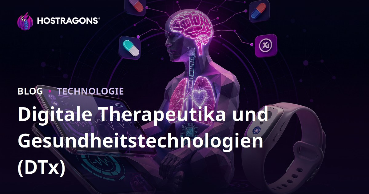 Digitale Therapeutika und Gesundheitstechnologien (DTx)