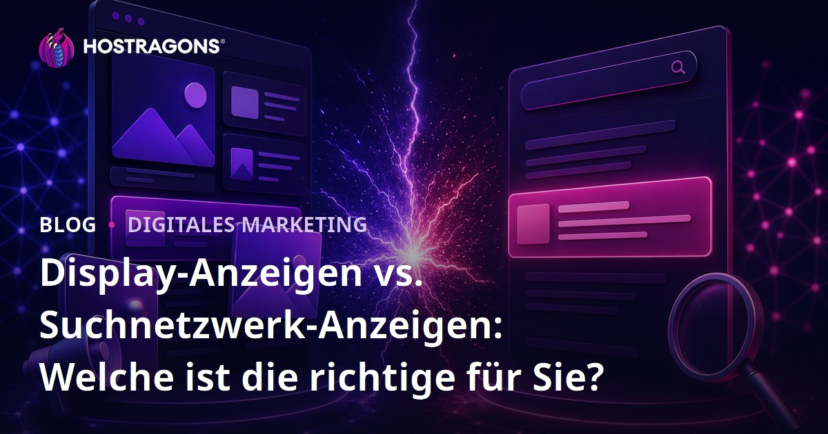Display-Anzeigen vs. Suchnetzwerk-Anzeigen: Welche ist die richtige für Sie?