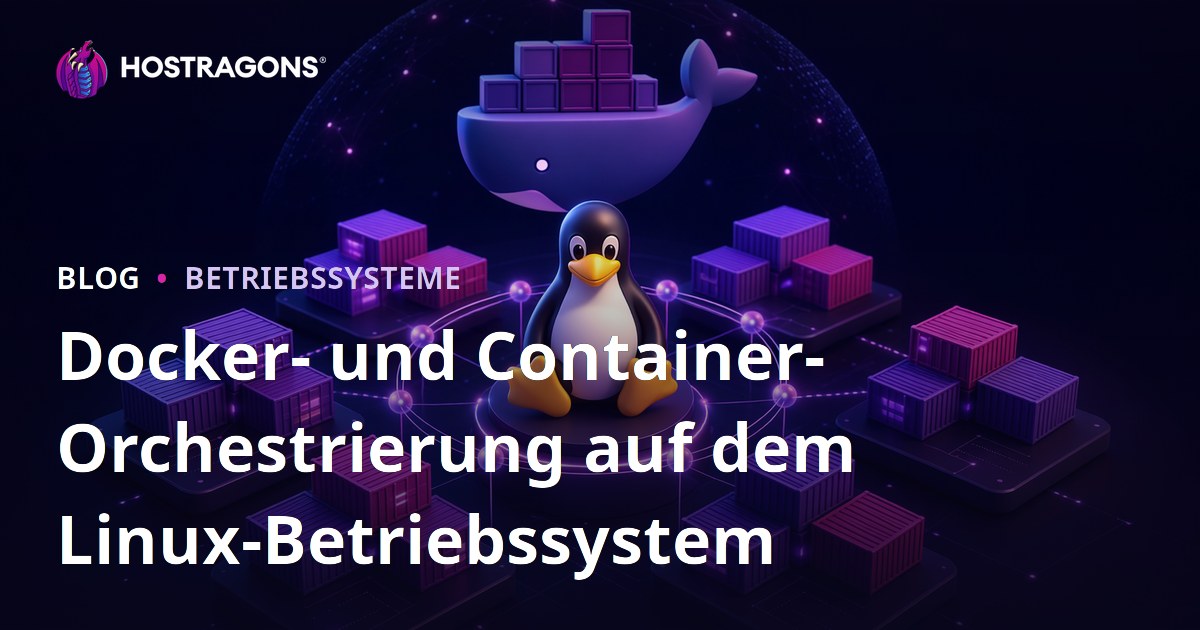 Docker- und Container-Orchestrierung auf dem Linux-Betriebssystem