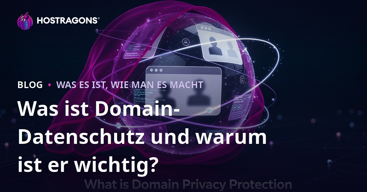 Was ist Domain-Datenschutz und warum ist er wichtig?