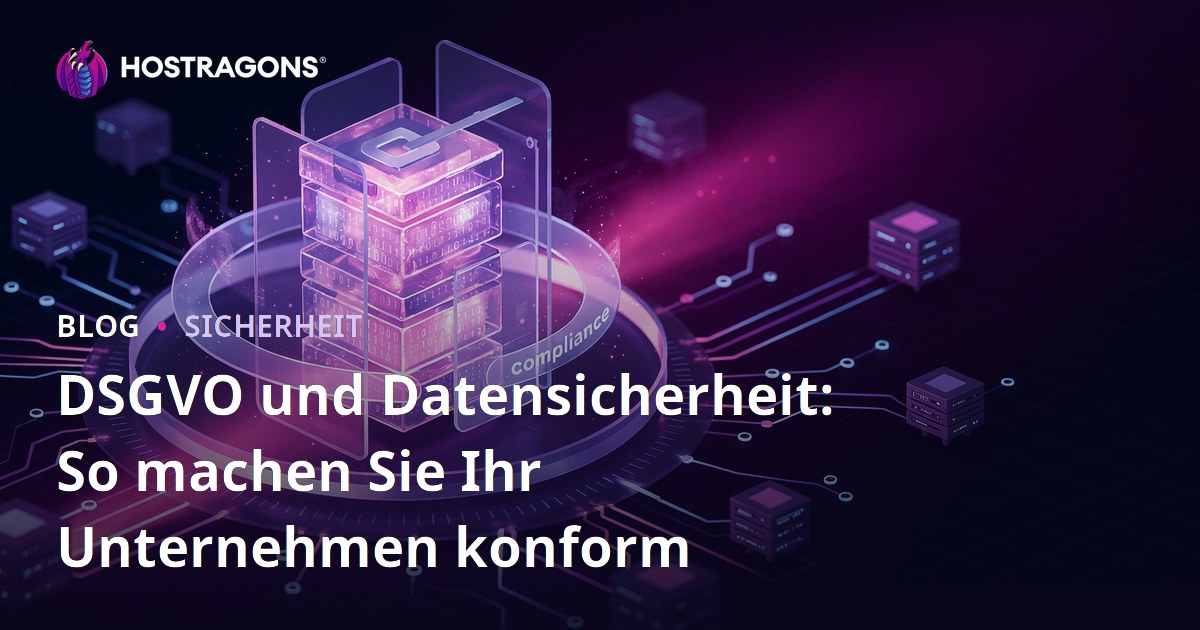 DSGVO und Datensicherheit: So machen Sie Ihr Unternehmen konform
